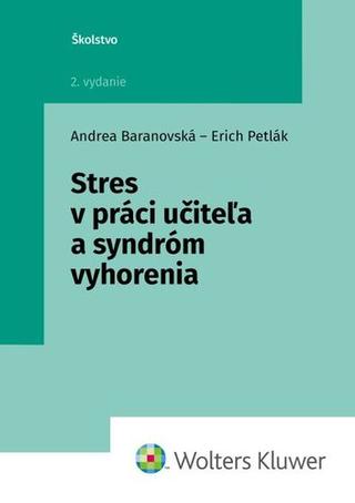 Kniha: Stres v práci učiteľa a syndróm vyhorenia - Andrea Baranovská; Erich Petlák
