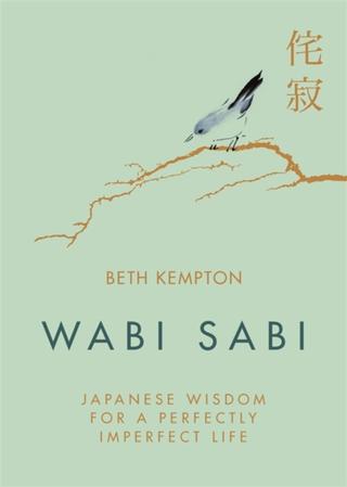 Kniha: Wabi Sabi : Japanese Wisdom for a Perfectly Imperfect Life - 1. vydanie