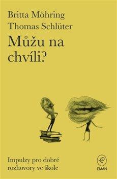Kniha: Můžu na chvíli? - Impulzy pro dobré rozhovory ve škole - Britta Möhring