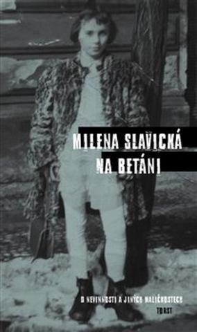 Kniha: Na Betáni - O nevinnosti a jiných maličkostech - Milena Slavická