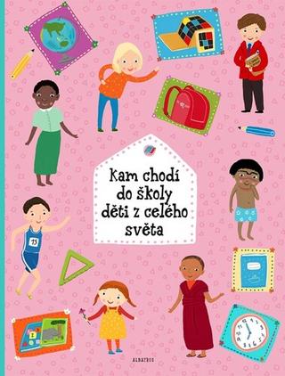 Kniha: Kam chodí do školy děti z celého světa - 1. vydanie - Štěpánka Sekaninová
