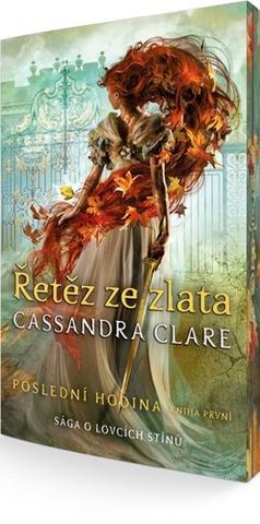 Kniha: Poslední hodina Řetěz ze zlata - Poslední hodina (1.díl) - Sága o lovcích stínů - 2. vydanie - Cassandra Clare