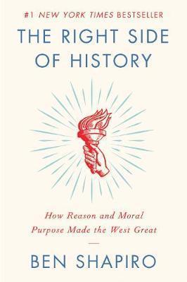 Kniha: The Right Side of History: How Reason and Moral Purpose Made the West Great - 1. vydanie - Ben Shapiro