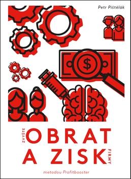 Kniha: Zvyšte obrat a zisk firmy - metodou Profitbooster - 1. vydanie - Petr Pištělák