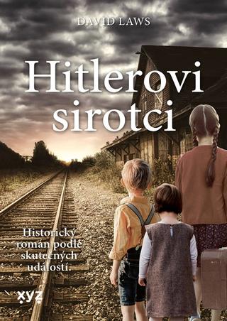 Kniha: Hitlerovi sirotci - Historický román podle skutečných událostí. - 1. vydanie - David Laws