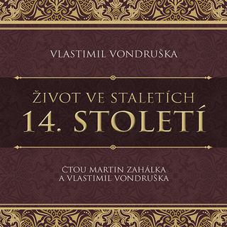 Médium CD: Život ve staletích 14. století - Vlastimil Vondruška; Martin Zahálka