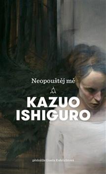 Kniha: Neopouštěj mě - Kazuo Ishiguro