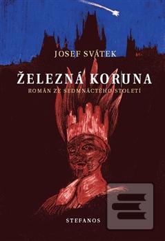 Kniha: Železná koruna - Román ze sedmnáctého století - Josef Svátek