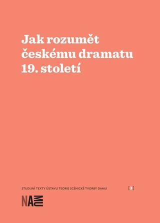 Kniha: Jak rozumět českému dramatu 19. století - Milan Šotek