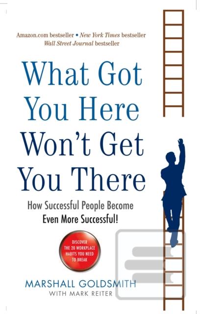What Got You Here Won't… (Marshall Goldsmith)