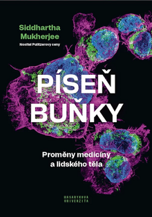 Kniha: Píseň buňky - Proměny medicíny a lidského těla - Siddhartha Mukherjee