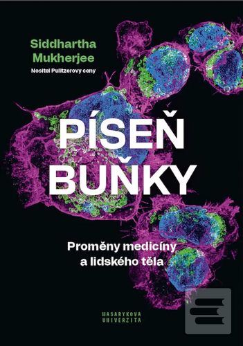 Kniha: Píseň buňky - Proměny medicíny a lidského těla - Siddhartha Mukherjee