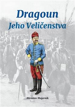 Kniha: Dragoun Jeho Veličenstva - Miroslav Majerník