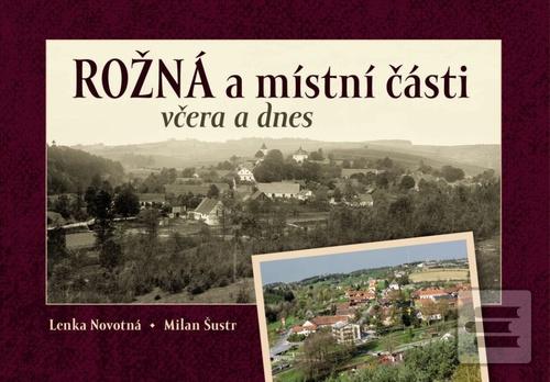 Rožná a místní části vče… (Lenka Novotná; Milan Šustr)