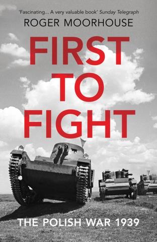 Kniha: First to Fight - Roger Moorhouse