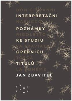 Kniha: Interpretační poznámky ke studiu operních titulů - Jan Zbavitel