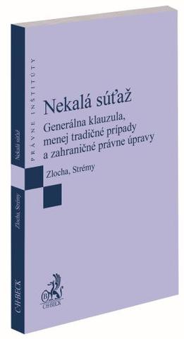 Kniha: Nekalá súťaž - Generálna klauzula, menej tradičné prípady a zahraničné právne úpravy - Ľubomír Zlocha