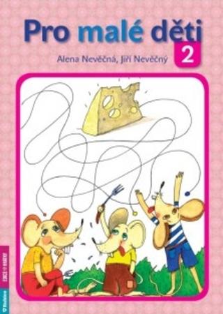 Kniha: Pro malé děti 2 - 1. vydanie - Alena Nevěčná