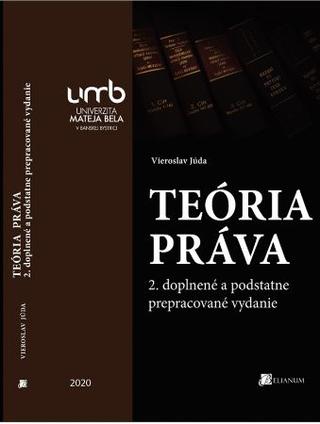 Kniha: Teória práva (2. doplnené a podstatne prepracované vydanie) - Júda Vieroslav