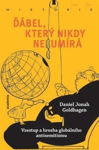Kniha: Ďábel, který nikdy neumírá - Vzestup a hrozba globálního antisemitismu - Daniel Jonah Goldhagen