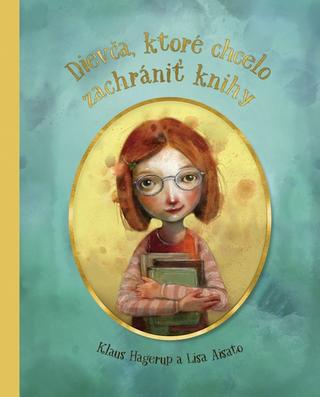 Kniha: Dievča, ktoré chcelo zachrániť knihy - 1. vydanie - Klaus Hagerup