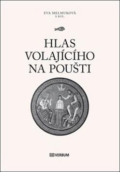 Kniha: Hlas volajícího na poušti - Eva Melmuková