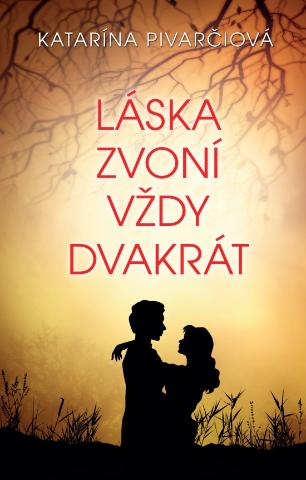 Kniha: Láska zvoní vždy dvakrát - 1. vydanie - Katarína Pivarčiová