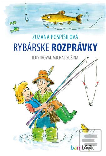 Kniha: Rybárske rozprávky - Zuzana Pospíšilová