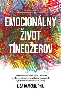 Kniha: Emocionálny život dospievajúcich - Ako vychovávať súcitných a emočne inteligentných dospievajúcich, schopných vyjadrovať a zvládať svoje pocity - Lisa Damour