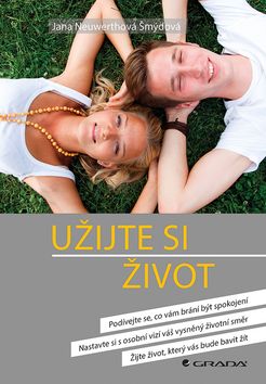 Kniha: Užijte si život - 1. vydanie - Jana Neuwerthová Šmýdová