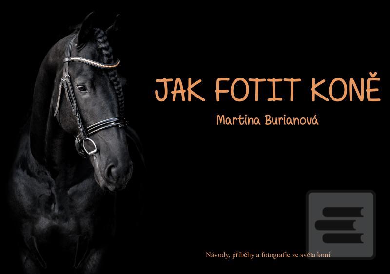 Jak fotit koně / Návody,… (Martina Burianová)
