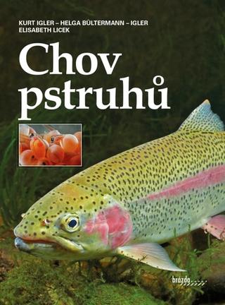 Kniha: Chov pstruhů - Kurt Igler; Helga Bültermann-Igler; Elisabeth Licek