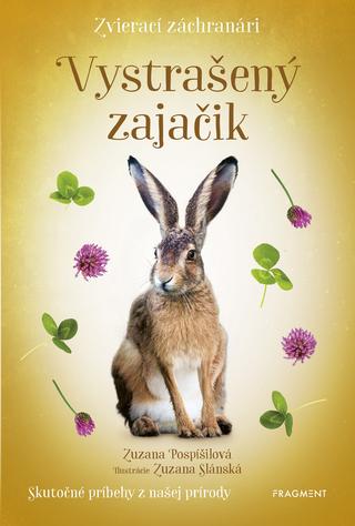 Kniha: Zvierací záchranári - Vystrašený zajačik - 1. vydanie - Zuzana Pospíšilová