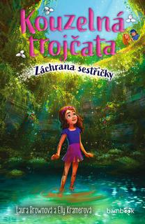 Kniha: Kouzelná trojčata Záchrana sestřičky - Elly Kramerová; Laura Brownová