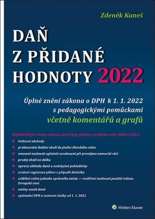 Kniha: Daň z přidané hodnoty 2022 - Úplné znění zákona o DPH k 1. 1. 2022 - Zdeňek Kuneš