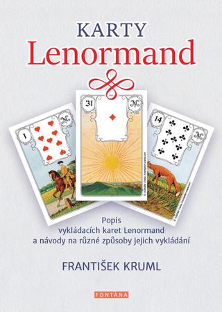 Kniha: Karty Lenormand - Popis vykládacích karet Lenormand a návody na různé způsoby jejich vykládání - 1. vydanie - František Kruml