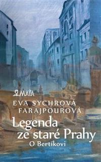 Kniha: Legenda ze staré Prahy - O Bertíkovi - Eva Sychrová Farajpourová