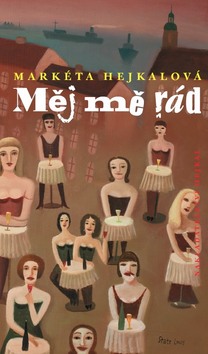 Kniha: Měj mě rád - 1. vydanie - Markéta Hejkalová