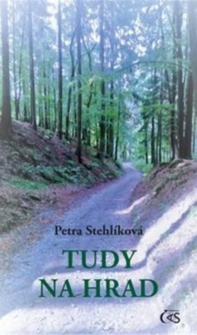 Kniha: Tudy na hrad - 1. vydanie - Petra Stehlíková
