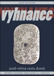 Kniha: Vyhnanec aneb věčná cesta domů - Příběh českého exulanta 11. století - Aleš Novotný