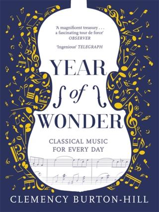 Kniha: YEAR OF WONDER: Classical Music for Every Day - Clemency Burton-Hill