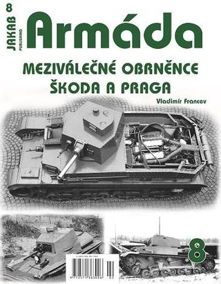 Kniha: Armáda 8 - Meziválečné obrněnce Škoda a Praga - 1. vydanie