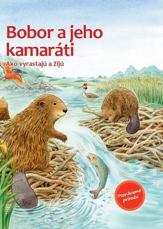 Kniha: Der kleine Biber und die Tiere am Fluss - Ako vyrastajú a žijú - Friederun Reichenstetterová
