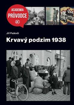 Kniha: Krvavý podzim 1938 - Jiří Padevět