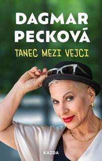Kniha: Tanec mezi vejci - Dagmar Pecková