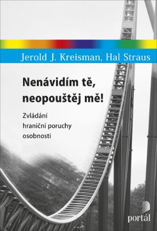 Kniha: Nenávidím tě, neopouštěj mě! - Zvládání hraniční poruchy osobnosti - Jerold J. Kreisman