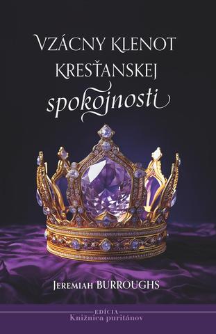 Kniha: Vzácny klenot kresťanskej spokojnosti - Jeremiah Burroughs