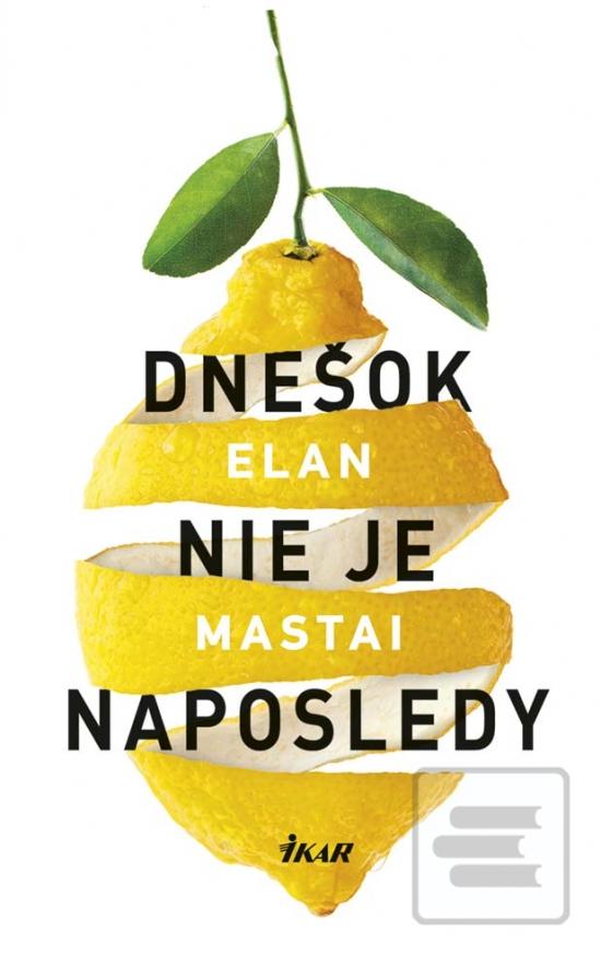 Kniha: Dnešok nie je naposledy - 1. vydanie - Elan Mastai