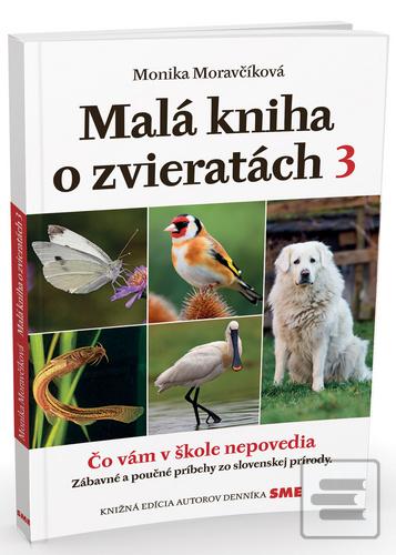 Kniha: Malá kniha o zvieratách 3 - 1. vydanie - Monika Moravčíková