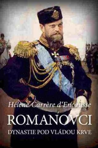 Kniha: Romanovci - Dynastie pod vládou krve - 1. vydanie - Helena Carrere D´Encausse